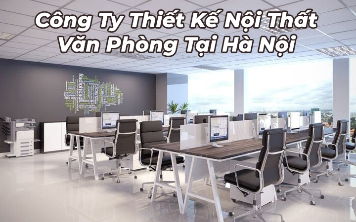 Công ty thiết kế nội thất văn phòng Hà Nội